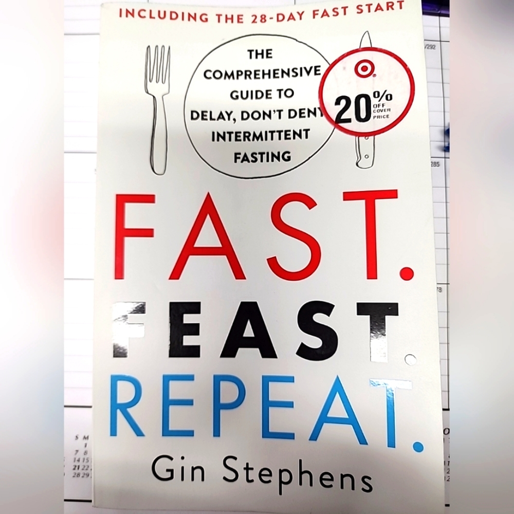 Fast. Feast. Repeat : The Comprehensive Guide to Delay, Don't Deny Fasting